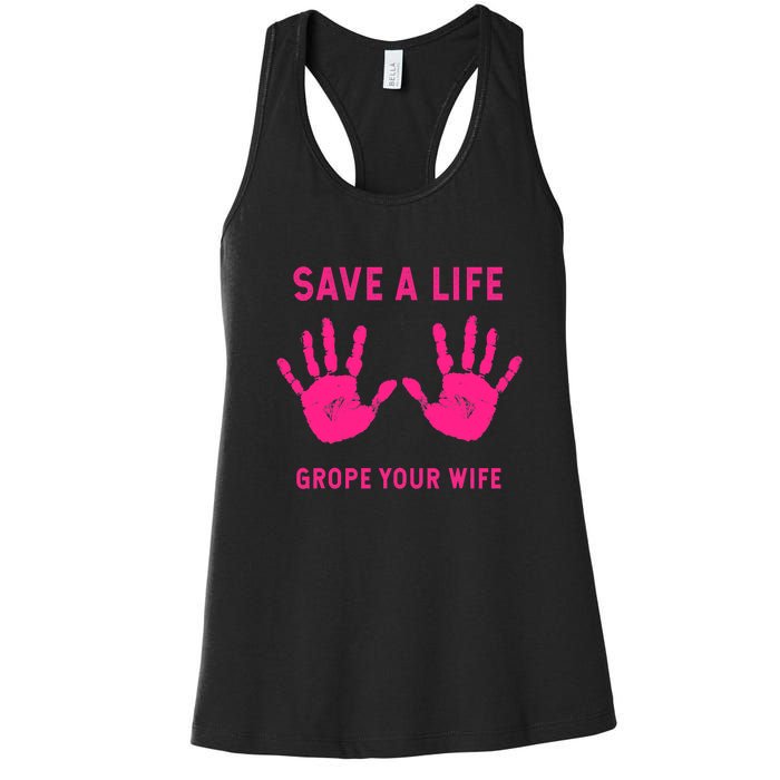 Save Life Grope Your Wife Cool Breast Cancer Awareness Women's Racerback Tank