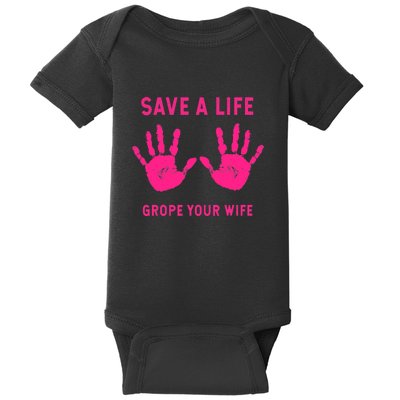 Save Life Grope Your Wife Cool Breast Cancer Awareness Baby Bodysuit