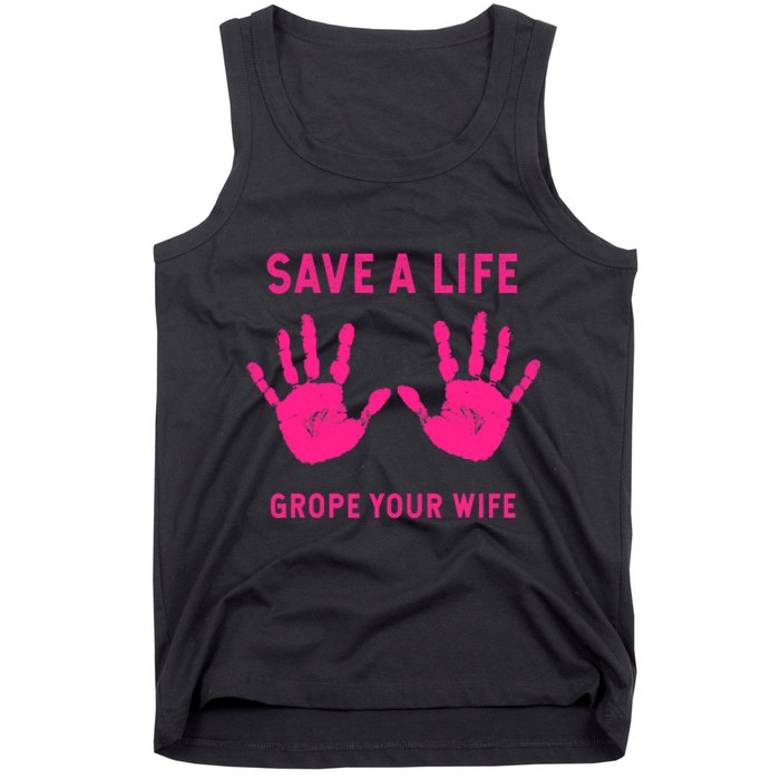 Save Life Grope Your Wife Cool Breast Cancer Awareness Tank Top