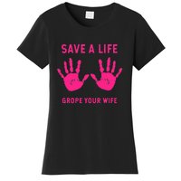 Save Life Grope Your Wife Cool Breast Cancer Awareness Women's T-Shirt