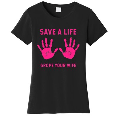 Save Life Grope Your Wife Cool Breast Cancer Awareness Women's T-Shirt