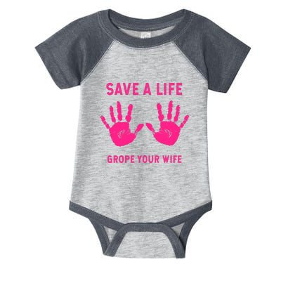 Save Life Grope Your Wife Cool Breast Cancer Awareness Infant Baby Jersey Bodysuit