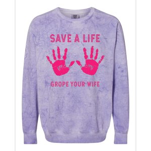 Save Life Grope Your Wife Cool Breast Cancer Awareness Gift Colorblast Crewneck Sweatshirt