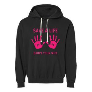 Save Life Grope Your Wife Cool Breast Cancer Awareness Gift Garment-Dyed Fleece Hoodie