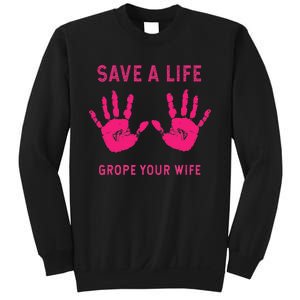 Save Life Grope Your Wife Cool Breast Cancer Awareness Gift Sweatshirt