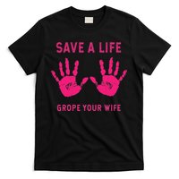 Save Life Grope Your Wife Cool Breast Cancer Awareness Gift T-Shirt