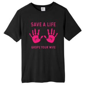 Save Life Grope Your Wife Cool Breast Cancer Awareness Gift Tall Fusion ChromaSoft Performance T-Shirt