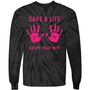 Save Life Grope Your Wife Cool Breast Cancer Awareness Gift Tie-Dye Long Sleeve Shirt