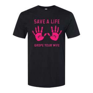 Save Life Grope Your Wife Cool Breast Cancer Awareness Gift Softstyle CVC T-Shirt