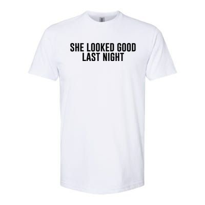 She Looked Good Last Night Funny Drinking Softstyle® CVC T-Shirt