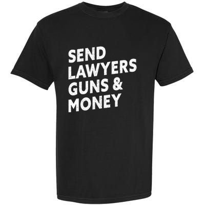 Send Lawyers Guns And Money Garment-Dyed Heavyweight T-Shirt