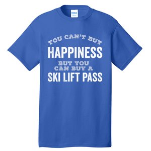 Ski Lover Gift Idea Skiing Cant Buy Happiness Ski Lift Pass Great Gift Tall T-Shirt