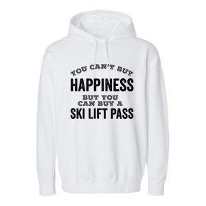 Ski Lover Gift Idea Skiing Cant Buy Happiness Ski Lift Pass Great Gift Garment-Dyed Fleece Hoodie