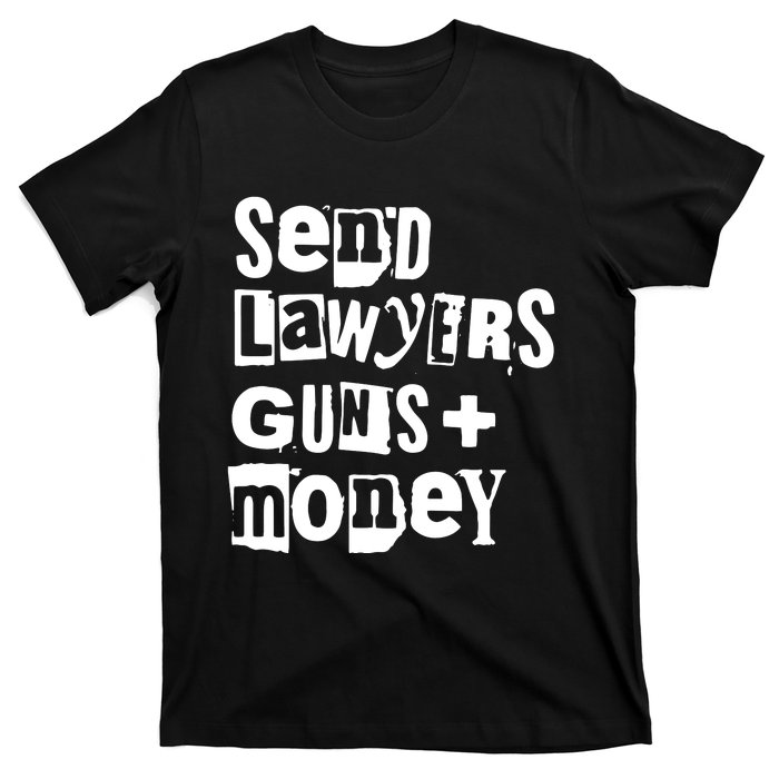 Send Lawyers Guns And Money T-Shirt