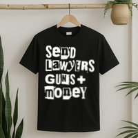 Send Lawyers Guns And Money T-Shirt