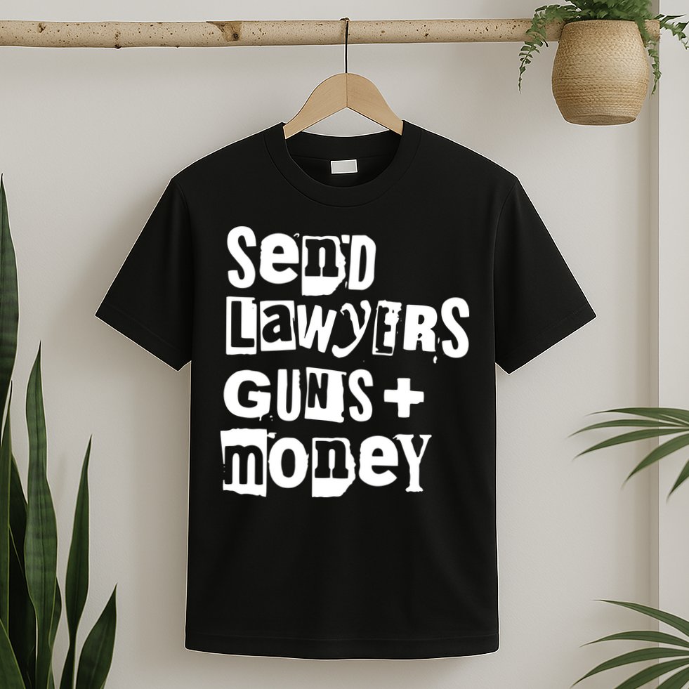 Send Lawyers Guns And Money T-Shirt