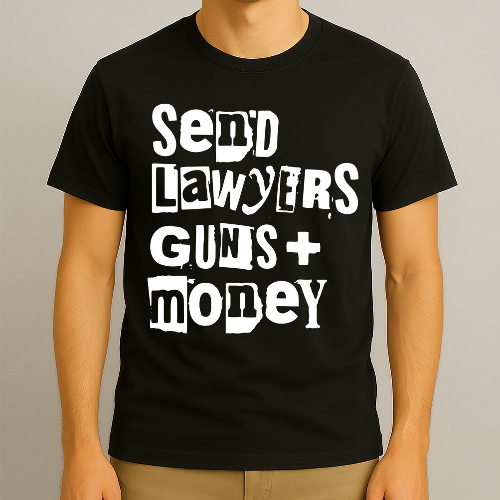 Send Lawyers Guns And Money T-Shirt