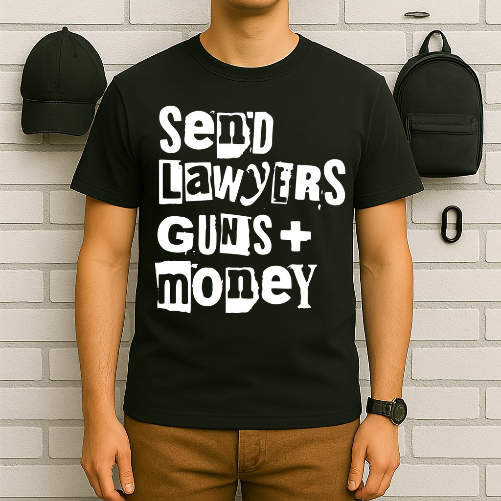 Send Lawyers Guns And Money T-Shirt