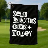 Send Lawyers Guns And Money Golf Towel