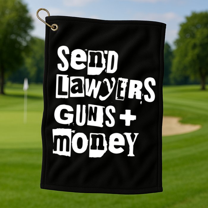 Send Lawyers Guns And Money Golf Towel