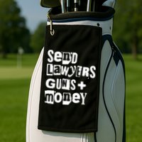 Send Lawyers Guns And Money Golf Towel