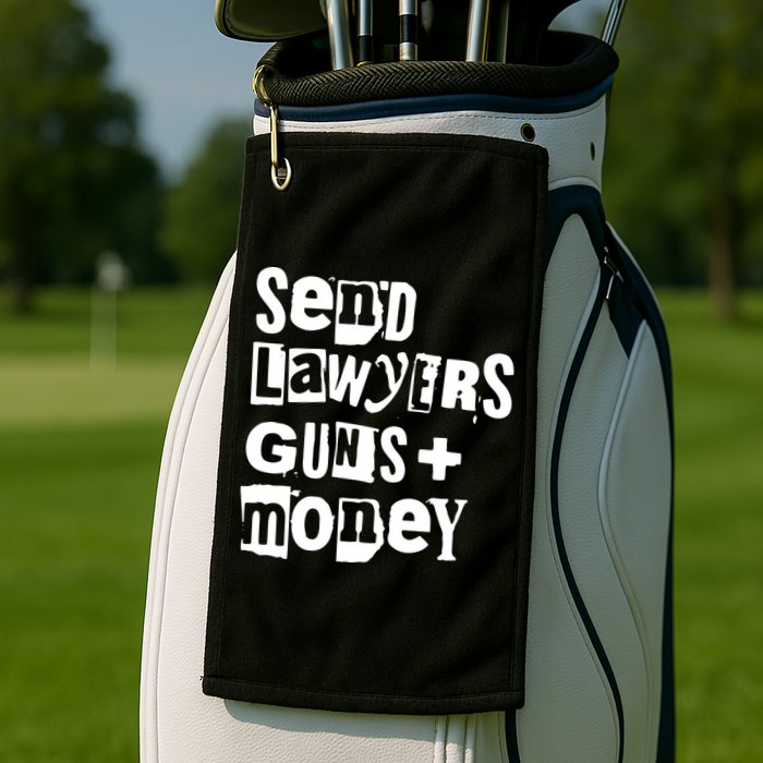 Send Lawyers Guns And Money Golf Towel