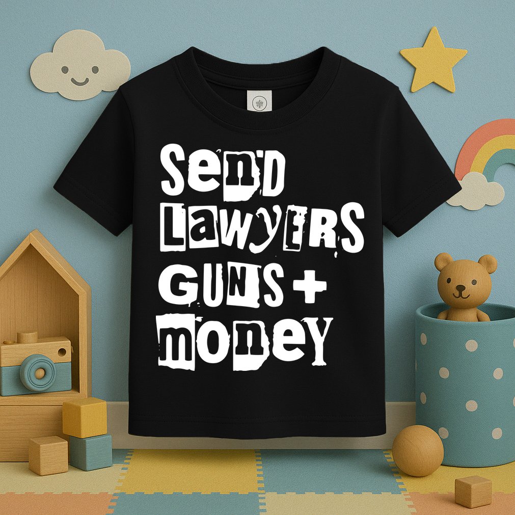 Send Lawyers Guns And Money Toddler T-Shirt