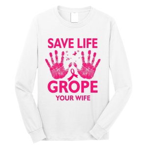 Save Life Grope Your Wife Cool Breast Cancer Awareness Long Sleeve Shirt