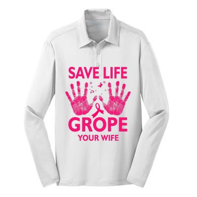 Save Life Grope Your Wife Cool Breast Cancer Awareness Silk Touch Performance Long Sleeve Polo