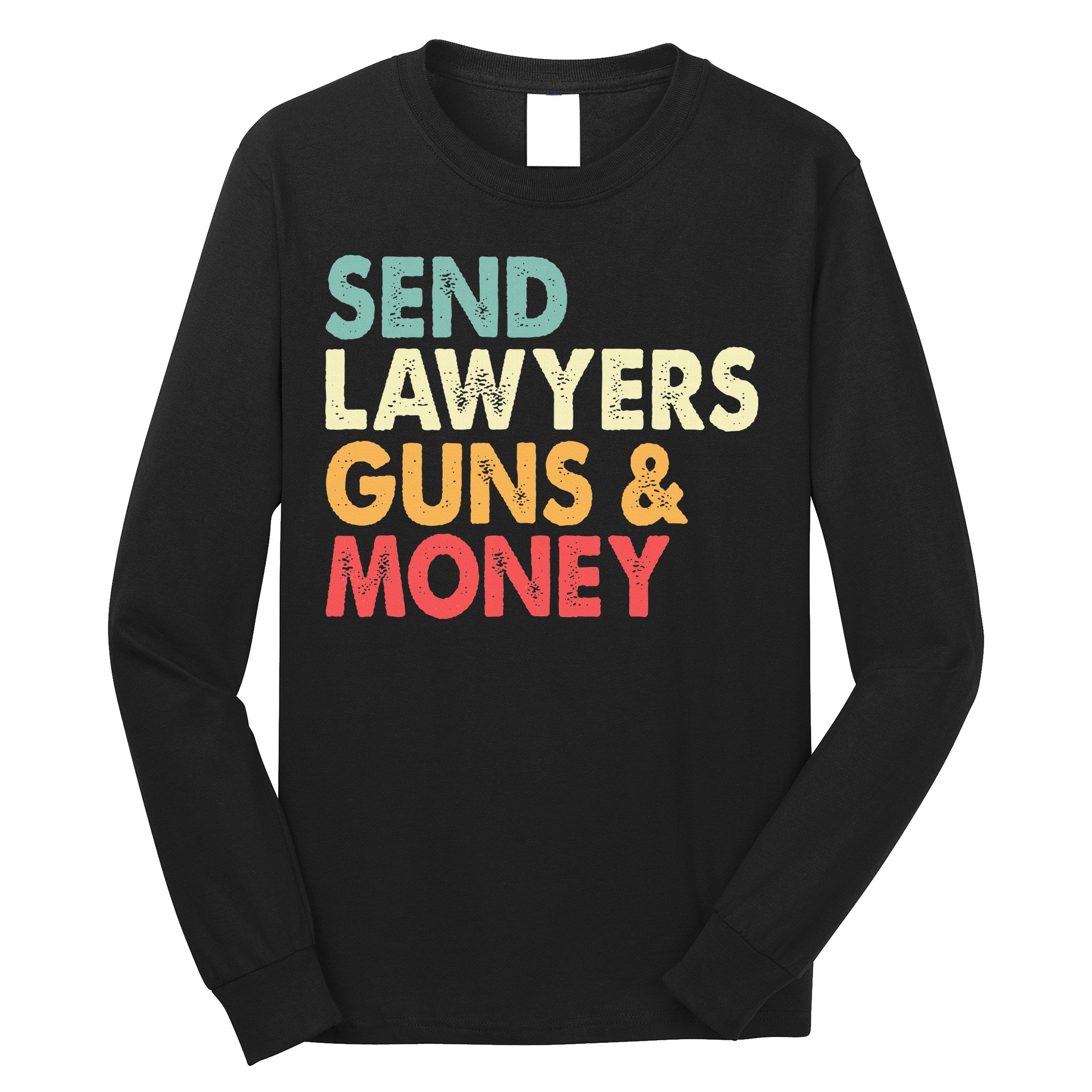 Send Lawyers Guns And Money Long Sleeve Shirt