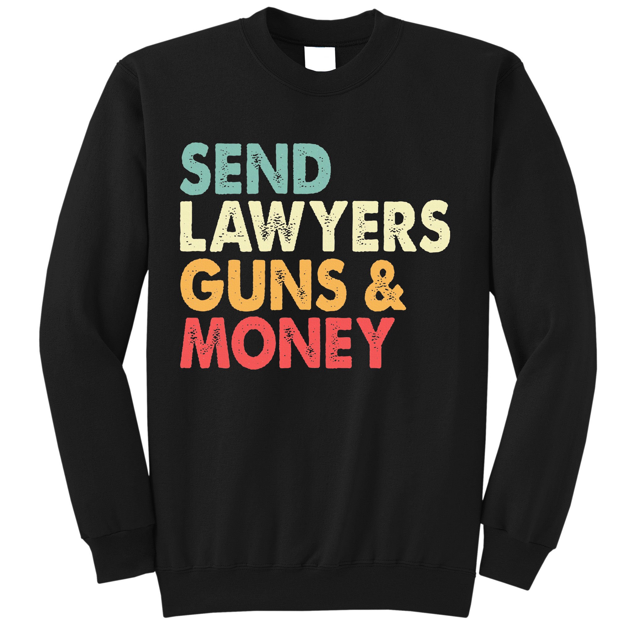 Send Lawyers Guns And Money Sweatshirt
