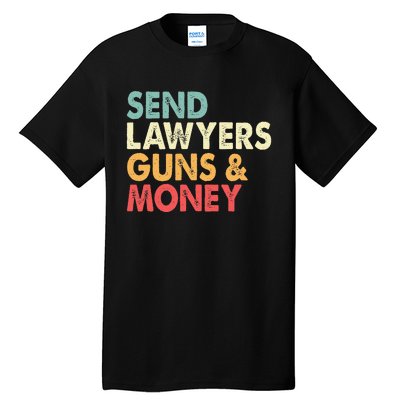 Send Lawyers Guns And Money Tall T-Shirt