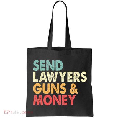 Send Lawyers Guns And Money Bag