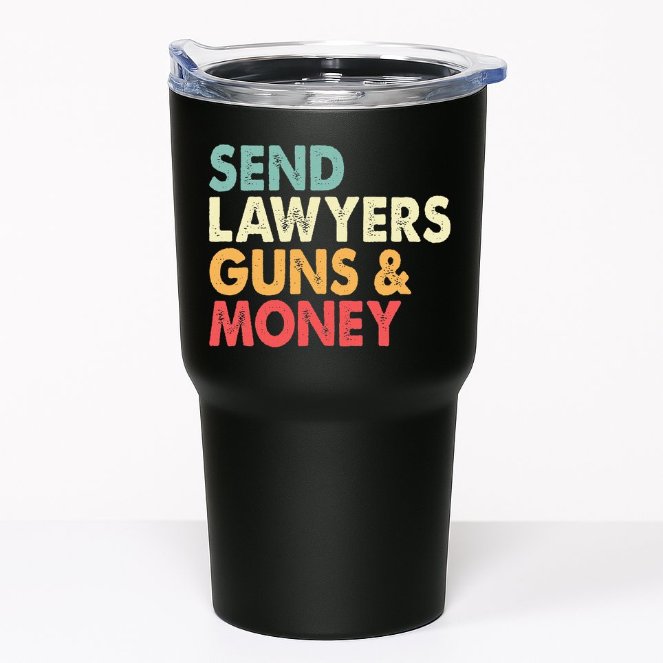 Send Lawyers Guns And Money Tumbler