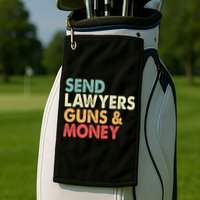 Send Lawyers Guns And Money Golf Towel