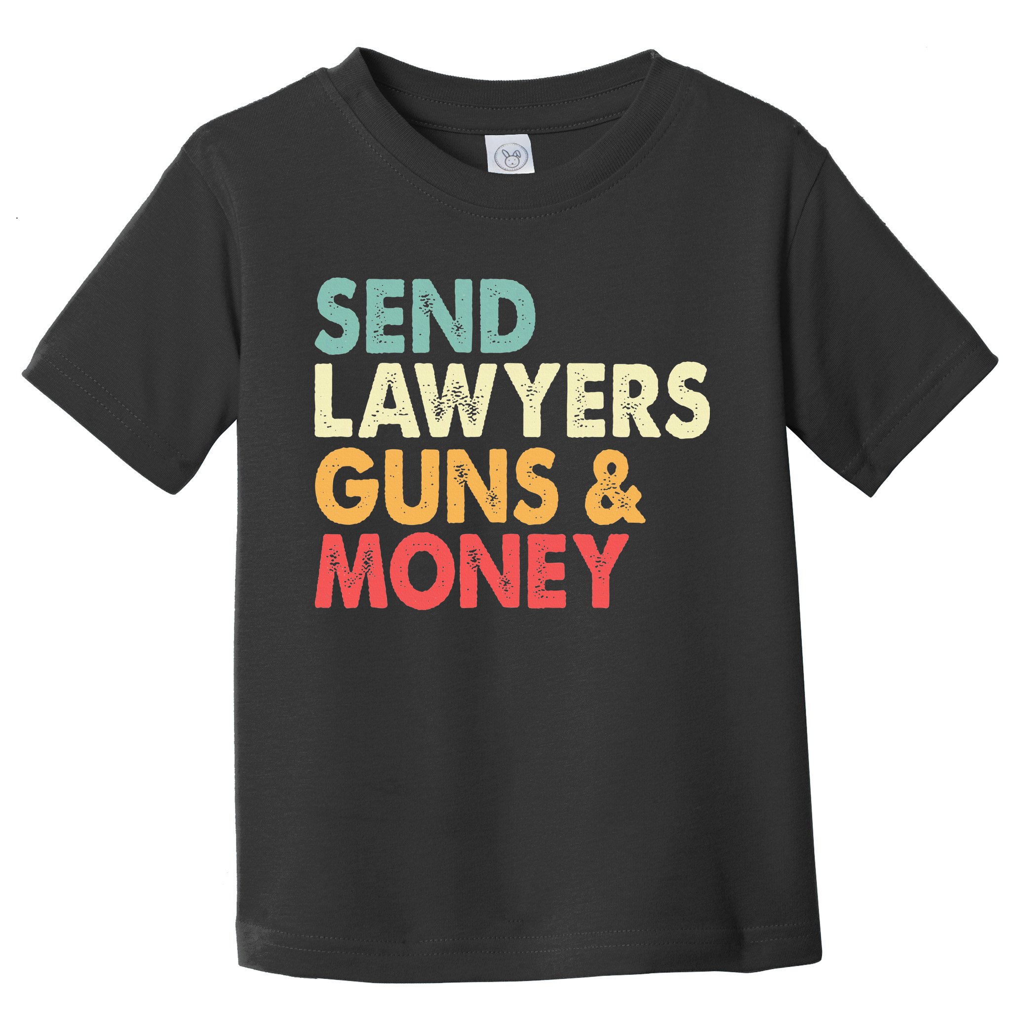 Send Lawyers Guns And Money Toddler T-Shirt
