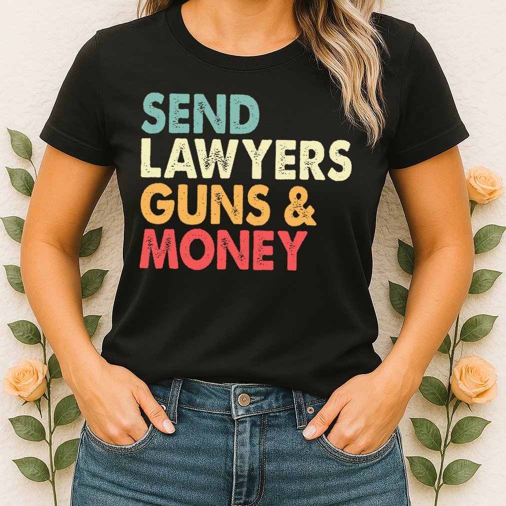 Send Lawyers Guns And Money Womens T-Shirt