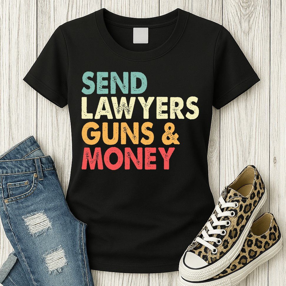 Send Lawyers Guns And Money Womens T-Shirt