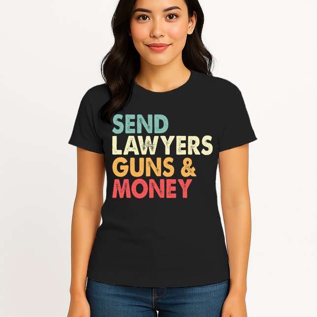 Send Lawyers Guns And Money Womens T-Shirt