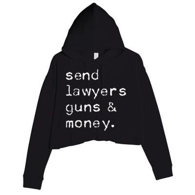 Send Lawyers Guns And Money Funny Meme Outlaw Friends Legal Crop Fleece Hoodie