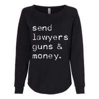 Send Lawyers Guns And Money Funny Meme Outlaw Friends Legal Womens California Wash Sweatshirt