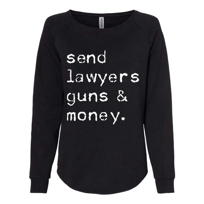 Send Lawyers Guns And Money Funny Meme Outlaw Friends Legal Womens California Wash Sweatshirt