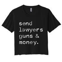 Send Lawyers Guns And Money Funny Meme Outlaw Friends Legal Women's Crop Top Tee