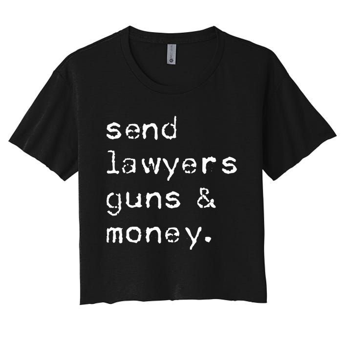 Send Lawyers Guns And Money Funny Meme Outlaw Friends Legal Women's Crop Top Tee