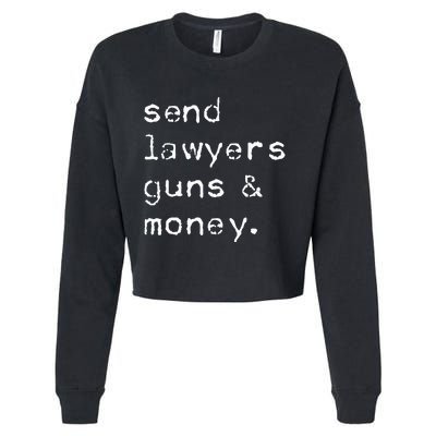 Send Lawyers Guns And Money Funny Meme Outlaw Friends Legal Cropped Pullover Crew