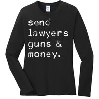 Send Lawyers Guns And Money Funny Meme Outlaw Friends Legal Ladies Long Sleeve Shirt