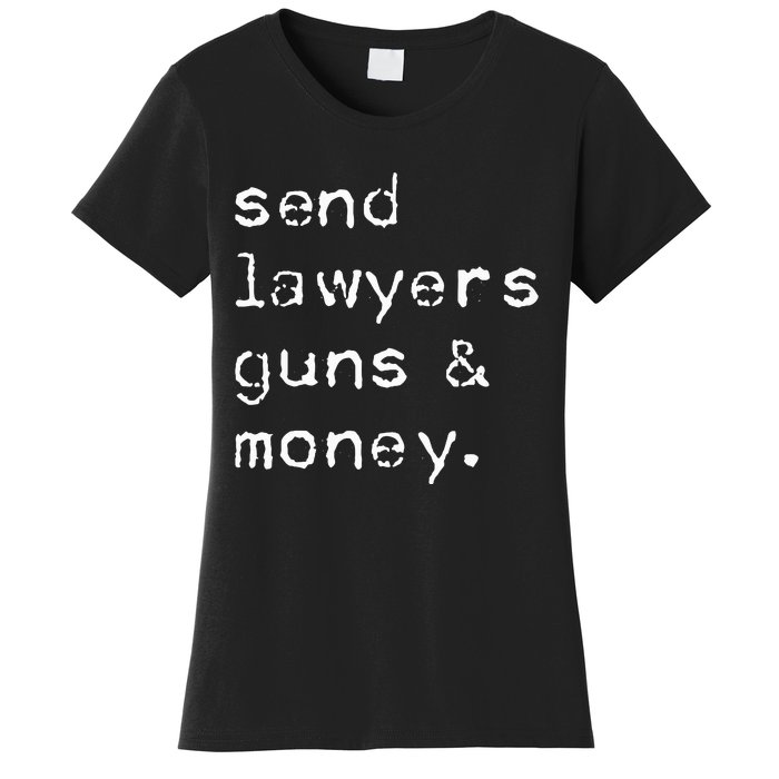 Send Lawyers Guns And Money Funny Meme Outlaw Friends Legal Women's T-Shirt