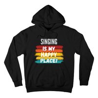 Singing Lover Gifts Singing Is My Happy Place Hoodie