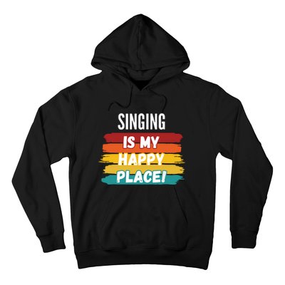 Singing Lover Gifts Singing Is My Happy Place Hoodie