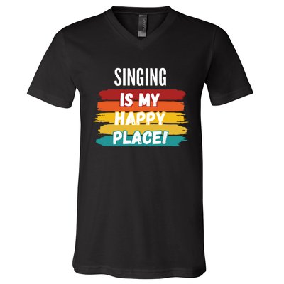 Singing Lover Gifts Singing Is My Happy Place V-Neck T-Shirt